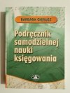 PODRĘCZNIK SAMODZIELNEJ NAUKI KSIĘGOWANIA - Barbara Gierusz 2002