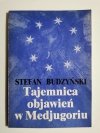TAJEMNICA OBJAWIEŃ W MEDJUGORIU - Stefan Budzyński 