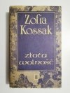 ZŁOTA WOLNOŚĆ - Zofia Kossak 1987