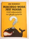 DLACZEGO WODA JEST MOKRA - Jan Rurański 1986