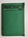 UPRAWA ROŚLIN TOM I PODRĘCZNIK - Doc. Dr Stanisław Bac 1970