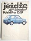 JEŻDŻĘ SAMOCHODEM. POLSKI FIAT 126P - Z. Klimecki 1990