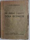 JAK ZBIERAĆ I SUSZYĆ ZIOŁA LECZNICZE – 1946r. - Zofia Zaćwilichowska