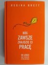 BÓG ZAWSZE ZNAJDZIE CI PRACĘ - Regina Brett