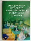 EMOCJONALNO-SPOŁECZNE UWARUNKOWANIA DOJRZAŁOŚCI SZKOLNEJ - Jacek Kazimierz Zabłocki