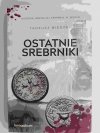 OSTATNIE SREBRNIKI - Tadeusz Biedzki