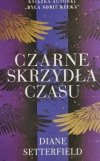 CZARNE SKRZYDŁA CZASU - Diane Setterfield