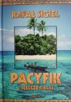 PACYFIK I JESZCZE DALEJ - Rafał Sigiel