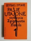 PASJE UTAJONE CZYLI ŻYCIE ZYGMUNTA FREUDA TOM 1 - Irving Stone 1978