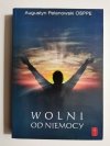 WOLNI OD NIEMOCY - Augustyn Pelanowski OSPPE 