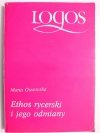 ETHOS RYCERSKI I JEGO ODMIANY - Maria Ossowska 1986