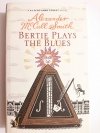 BERTIE PLAYS THE BLUES - Alexander McCall Smith 2011
