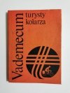 VADEMECUM TURYSTY KOLARZA - red. H. Cerańska-Goszczyńska 1987