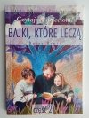 BAJKI, KTÓRE LECZĄ. CZĘŚĆ 2 - Doris Brett