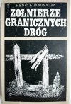 ŻOŁNIERZE GRANICZNYCH DRÓG - Henryk Dominiczak 1984