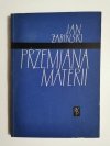 PRZEMIANA MATERII - Jan Żabiński 1956