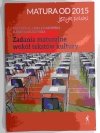 MATURA OD 2015 JĘZYK POLSKI. ZADANIA MATURALNE WOKÓŁ TEKSTÓW KULTURY - Katarzyna Anna Fiałkowska