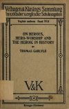 ON HEROES, HERO-WORSHIP AND THE HEROIC IN HISTORY 1917 - Thomas Carlyle
