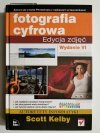 FOTOGRAFIA CYFROWA. EDYCJA ZDJĘĆ - Scott Kelby 