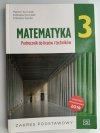 MATEMATYKA. PODRĘCZNIK DO LICEÓW I TECHNIKÓW. KLASA 3 ZP - Marcin Kurczab