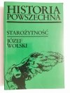 HISTORIA POWSZECHNA. STAROŻYTNOŚĆ - Józef Wolski 2002