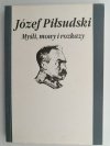 MYŚLI, MOWY I ROZKAZY - Józef Piłsudski