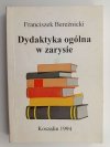 DYDAKTYKA OGÓLNA W ZARYSIE - Franciszek Bereźnicki