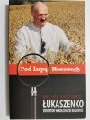 POD LUPĄ. ŁUKASZENKO DYKTATOR W KOŁCHOZIE BIAŁORUŚ 2007