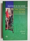 PRZYJDŹCIE DO MNIE. ĆWICZENIA DUCHOWE W ŻYCIU CODZIENNYM. TYDZIEŃ DRUGI 