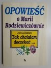 TAK CHCIAŁAM DOCZEKAĆ... OPOWIEŚĆ O MARII RODZIEWICZÓWNIE 1992