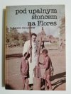 POD UPALNYM SŁOŃCEM NA FLORES - ks. Czesław Osiecki SVD 1989