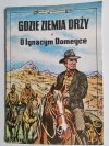 POLSCY PODRÓŻNICY. GDZIE ZIEMIA DRŻY. O IGNACYM DOMEYCE 1988