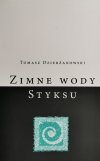 ZIMNE WODY STYKSU - Tomasz Dzierżanowski