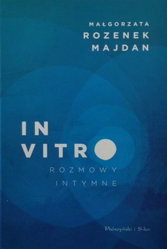IN VITRO. ROZMOWY INTYMNE - Małgorzata Rozenek-Majdan