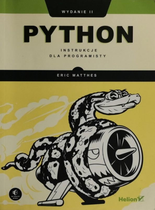 PYTHON. INSTRUKCJE DLA PROGRAMISTY - Eric Matthes