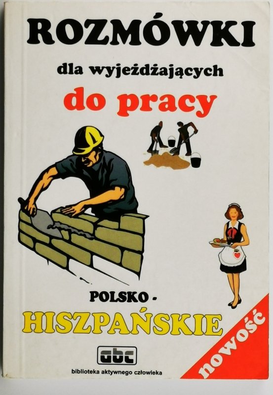 ROZMÓWKI POLSKO-HISZPAŃSKIE DLA WYJEŻDŻAJĄCYCH DO PRACY - Stanisław Górecki