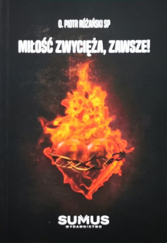 MIŁOŚĆ ZWYCIĘŻA, ZAWSZE! - o Piotr Różanski