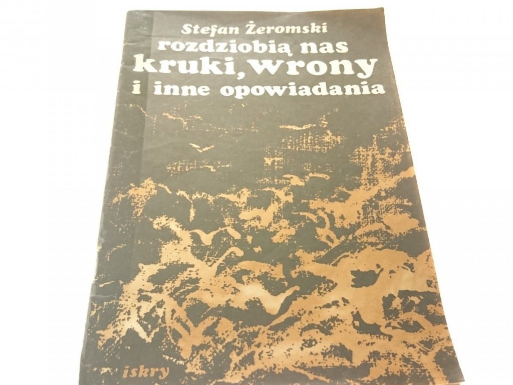 Stefan żeromski Rozdziobią Nas Kruki Wrony staradobraksiazka.pl