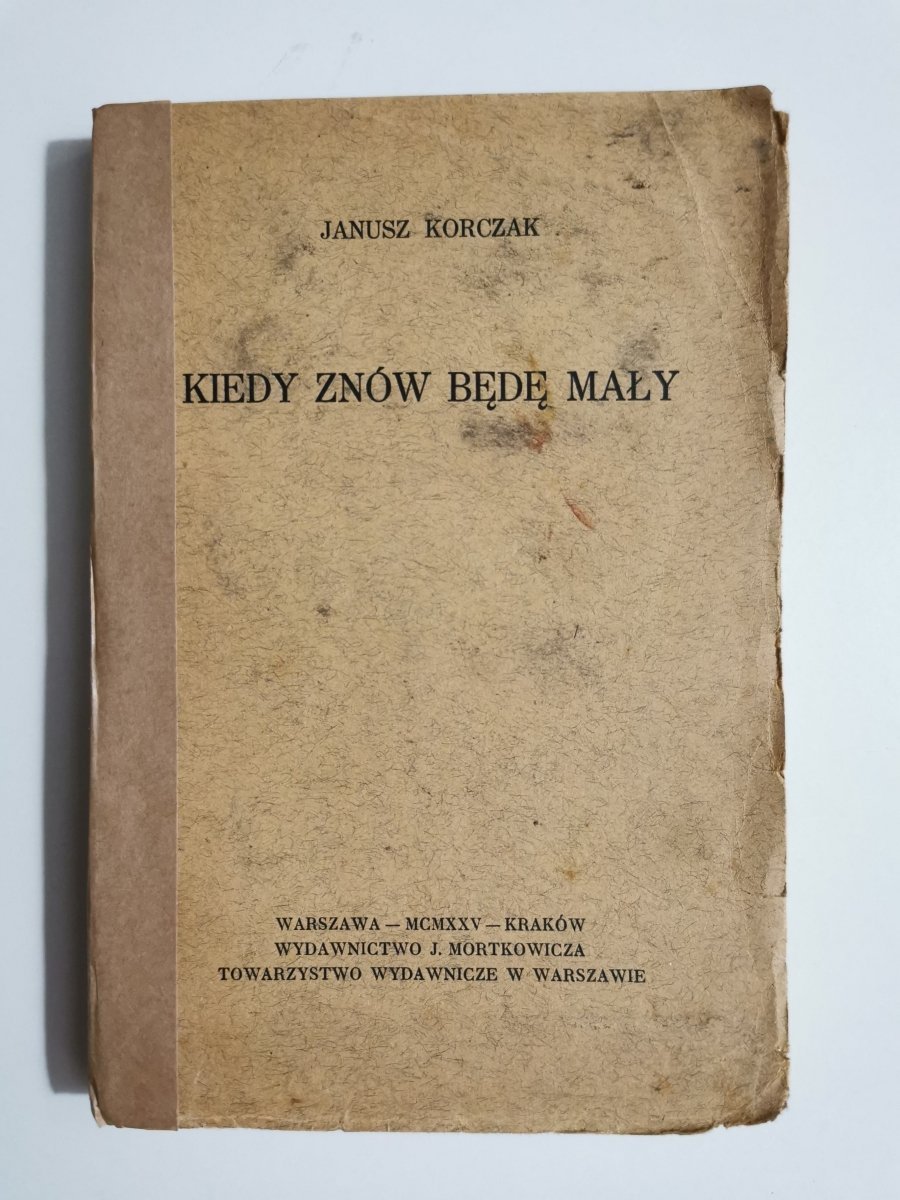 KIEDY ZNÓW BĘDĘ MAŁY - Janusz Korczak - Proza - LITERATURA PIĘKNA
