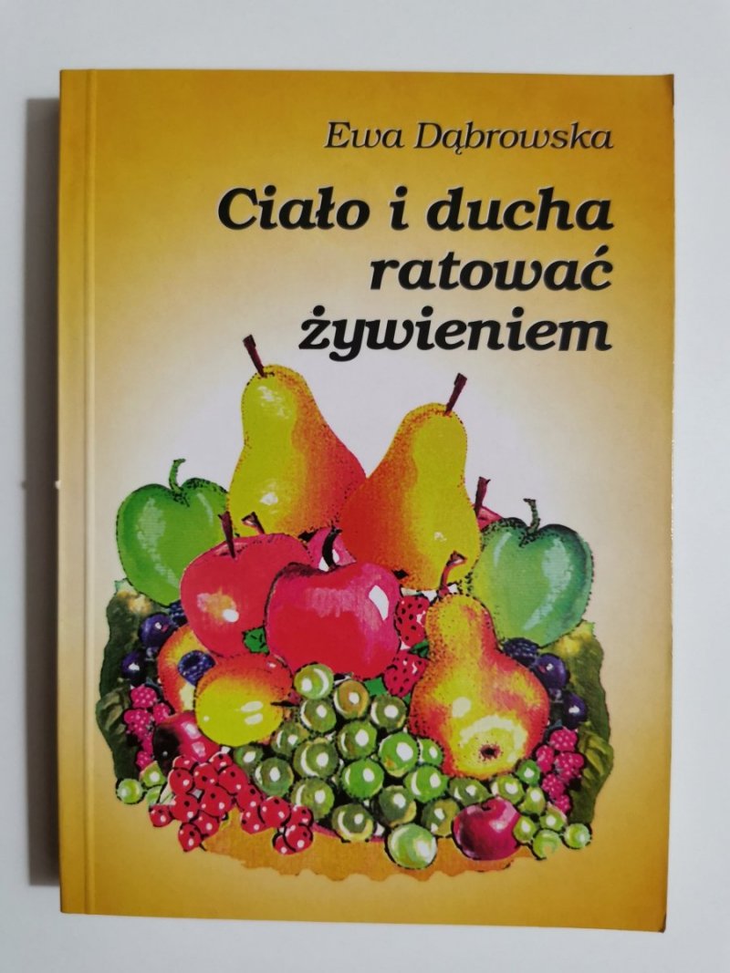 CIAŁO I DUCHA RATOWAĆ ŻYWIENIEM - Ewa Dąbrowska 2001