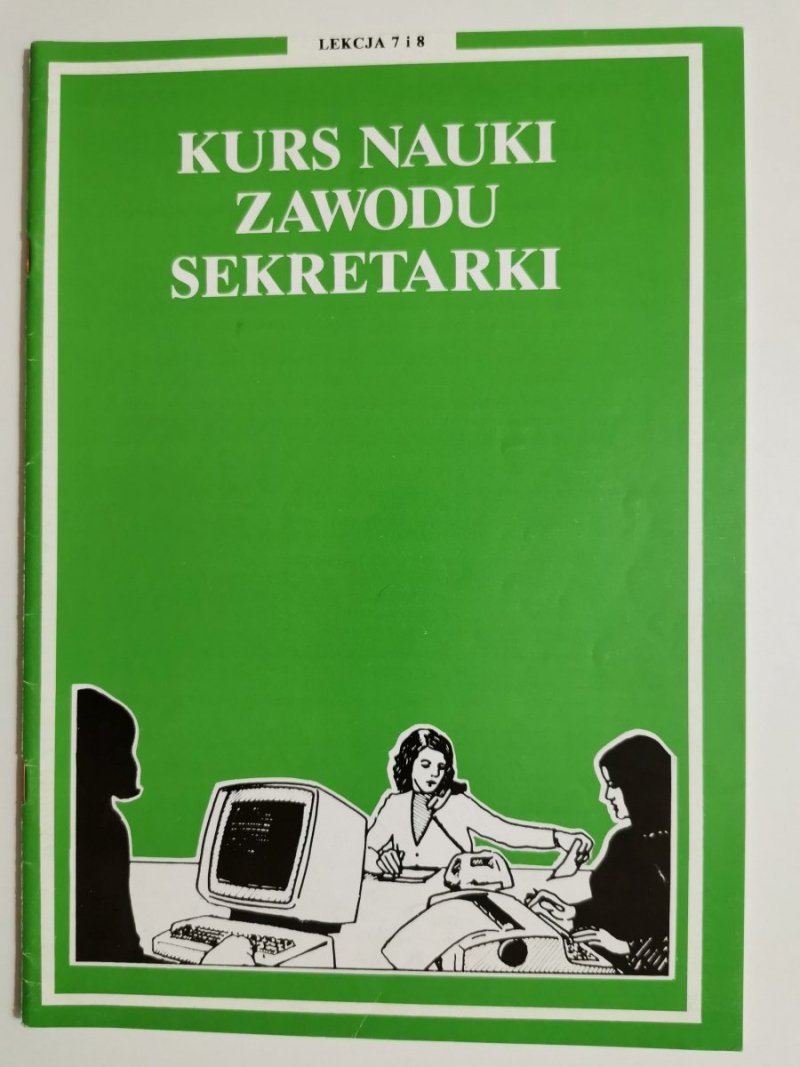 KURS NAUKI ZAWODU SEKRETARKI. LEKCJA 7 i 8 1991