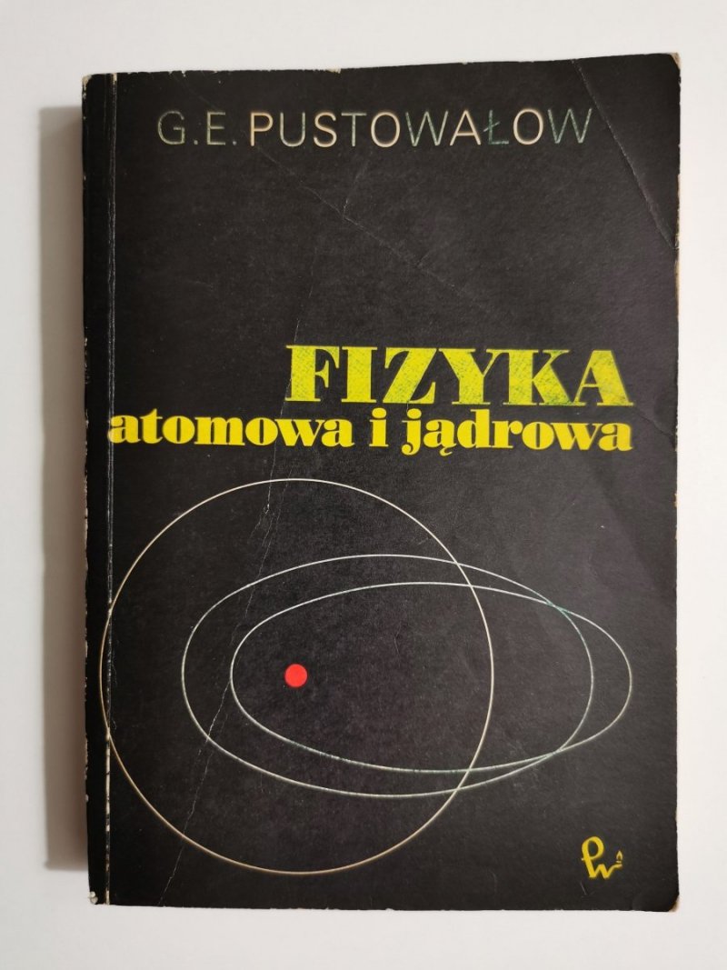 FIZYKA ATOMOWA I JĄDROWA - G. E. Pustowałow 1975