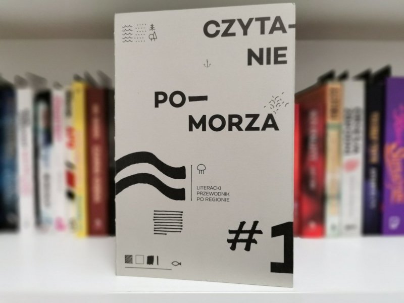 CZYTANIE POMORZA. LITERACKI PRZEWODNIK PO REGIONIE