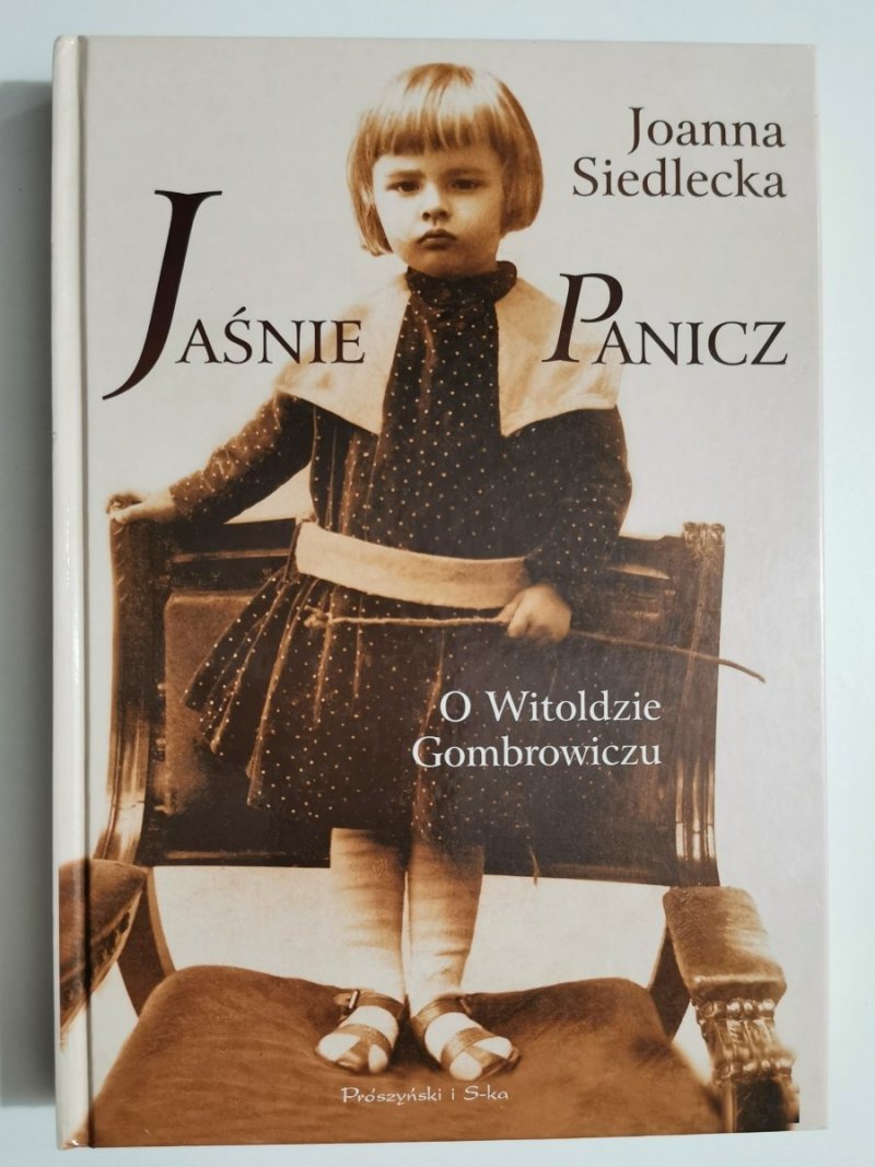 JAŚNIE PANICZ. O Witoldzie Gombrowiczu - Joanna Siedlecka