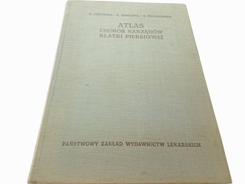 ATLAS CHORÓB NARZĄDÓW KLATKI PIERSIOWEJ - Ossowska