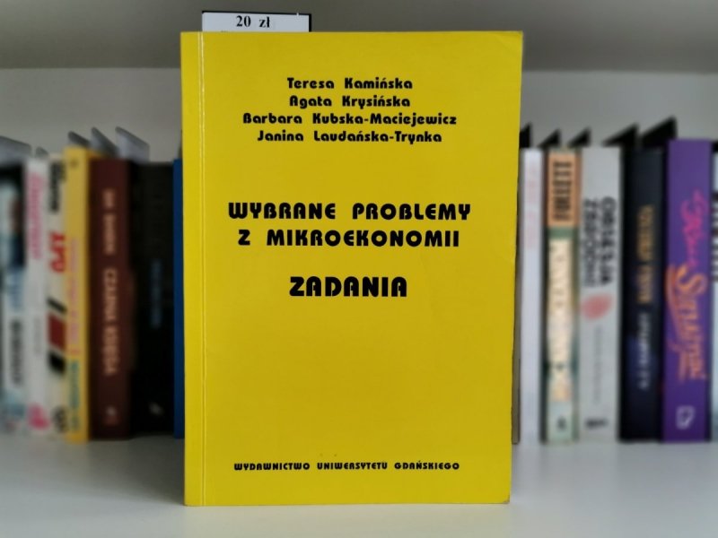WYBRANE PROBLEMY Z MIKROEKONOMII. ZADANIA - Kamińska