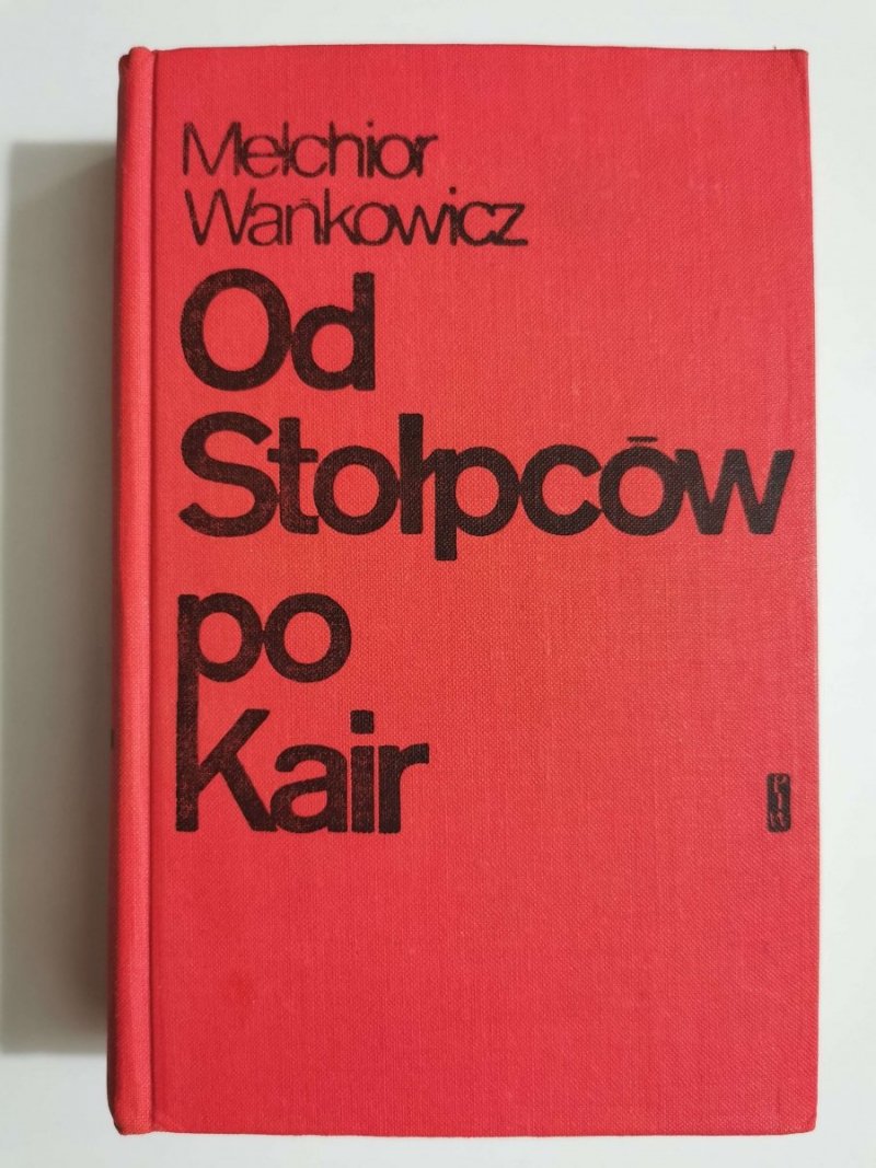 OD STOŁPCÓW PO KAIR - Melchior Wańkowicz 1971
