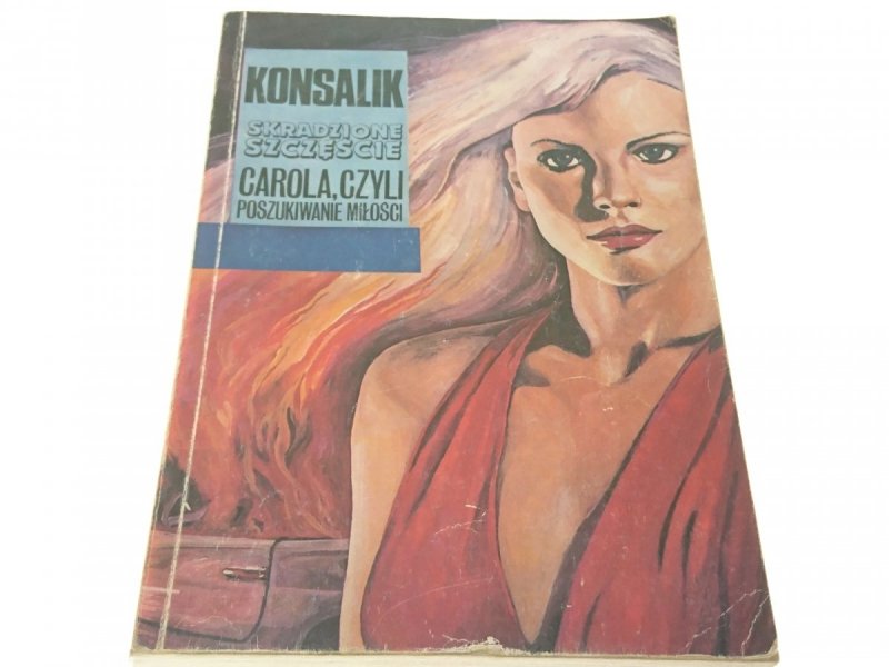 SKRADZIONE SZCZĘŚCIE. CAROLA CZYLI...Konsalik 1991