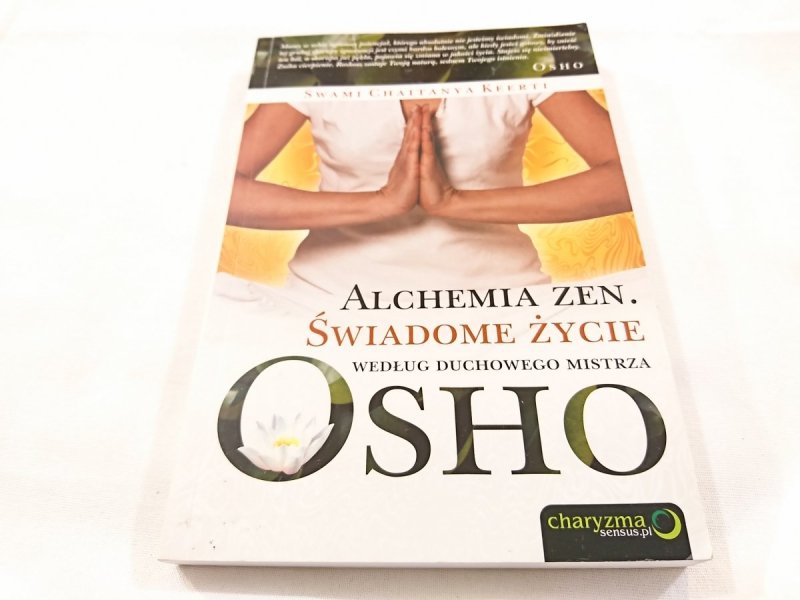 ALCHEMIA ZEN. ŚWIADOME ŻYCIE WG DUCHOWEGO MISTRZA OSHO