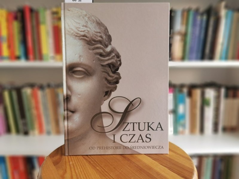 SZTUKA I CZAS. OD PREHISTORII DO ŚREDNIOWIECZA 